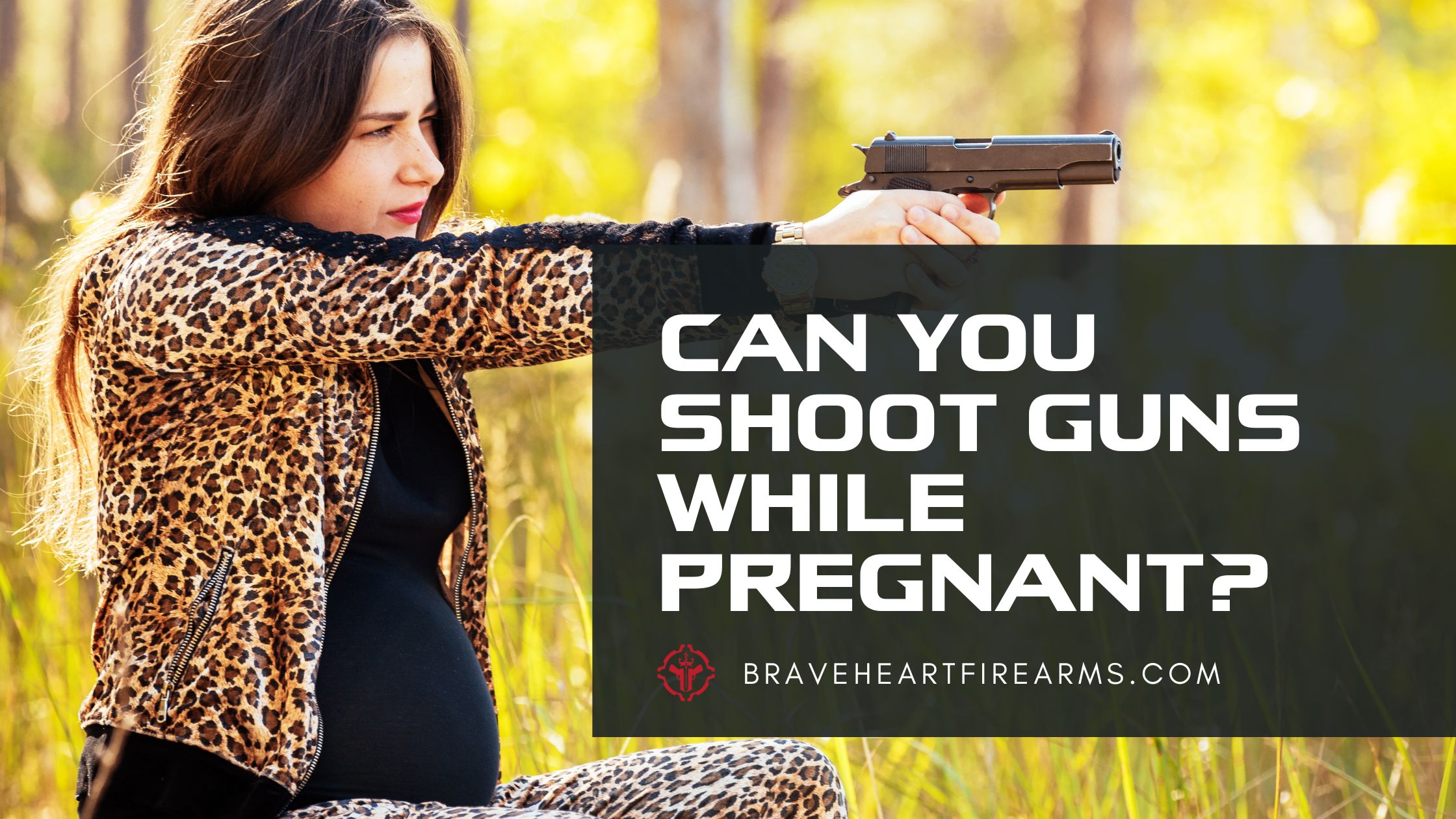 Can You Shoot Guns While Pregnant Braveheart Firearms 